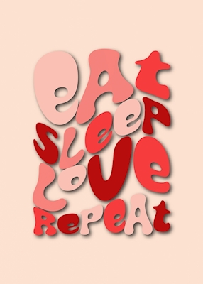 EAT SLEEP LOVE REPEAT