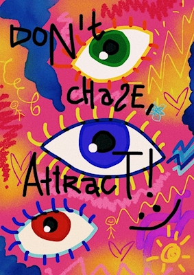 Don't chase, attract 