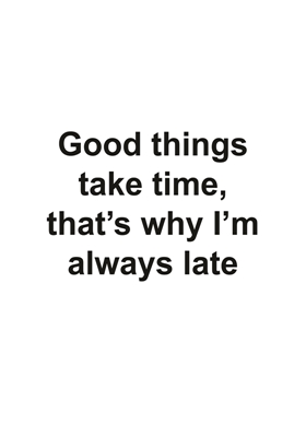 Goede dingen hebben tijd nodig