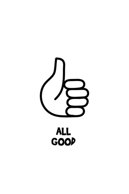 All good - thumbs up