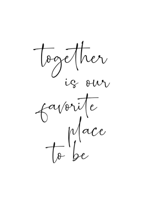 Together is our favorite place