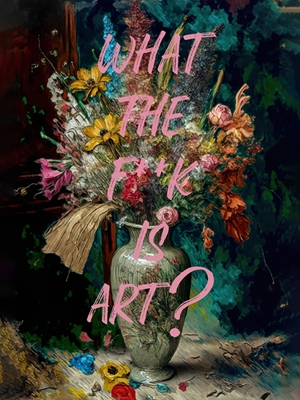 WTF IS ART?