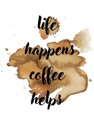 het leven gebeurt koffie helpt