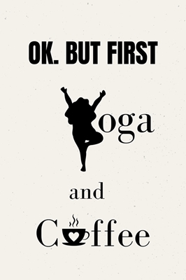 OK. BUT FIRST YOGA & COFFEE