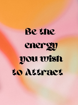 Be the Energy you wish to ... posters & prints by Teresa Perini - Printler