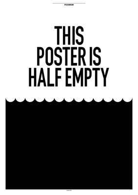 This poster is half empty 2/2