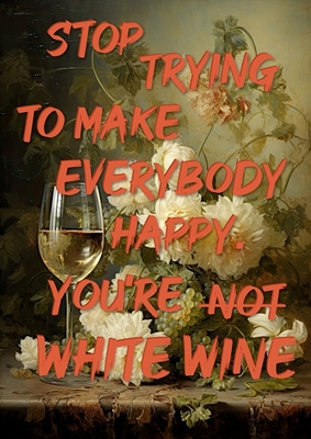 White Wine - Stop trying