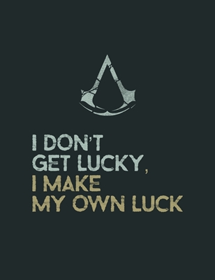 Gaming Quote I dont get lucky