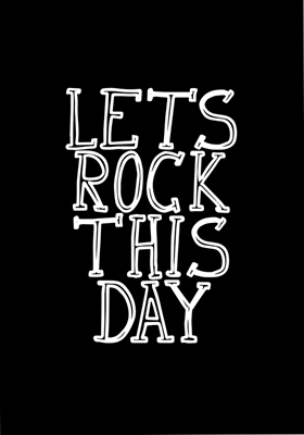 Let's rock this day