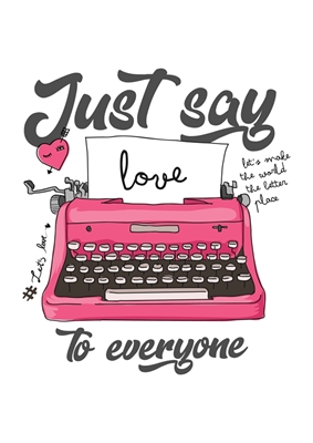 Just Say Love To Everyone