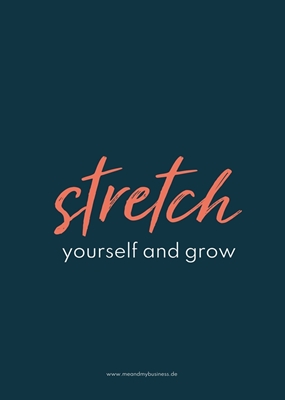 stretch yourself and grow
