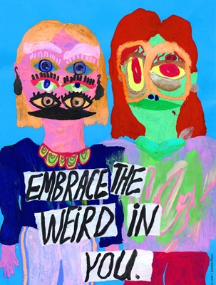 Embrace the weird in you