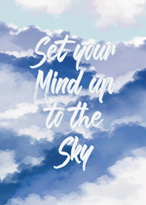 Set your mind up to the sky