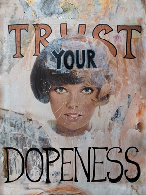 Trust your dopeness