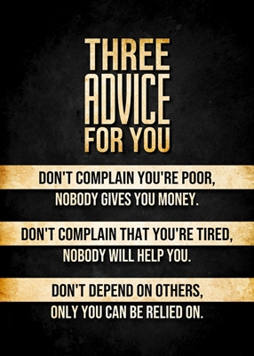 3 pieces of advice for you