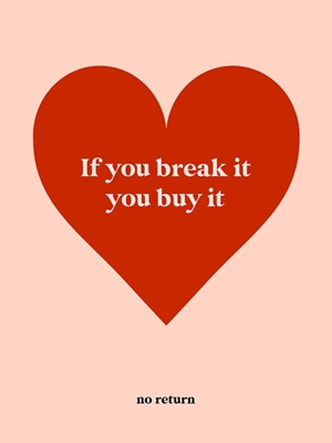 If you break it Love Saying