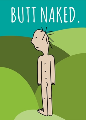 Butt naked