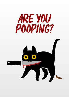 are you pooping?