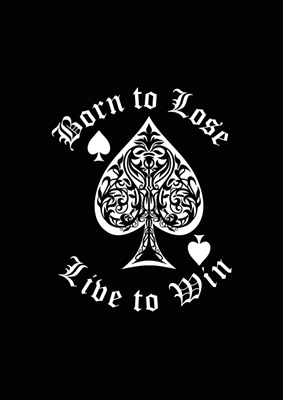 Born to lose – Live to win
