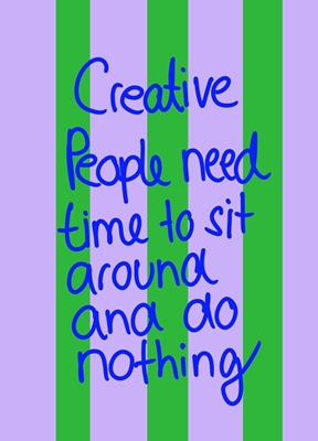 Creative People do nothing