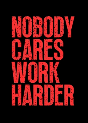 A nadie le importa trabajar más duro