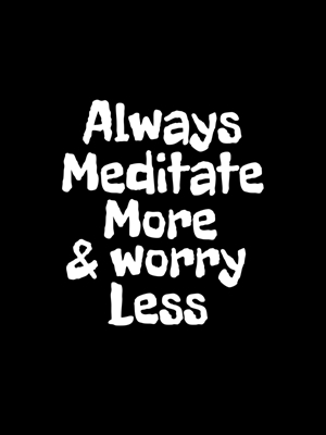 Méditez plus et vous inquiétez moins