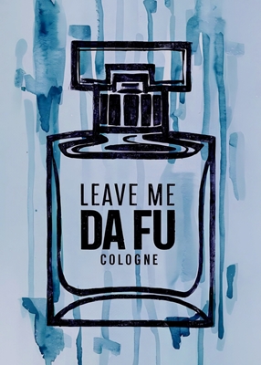 Leave Me Da Fu Cologne