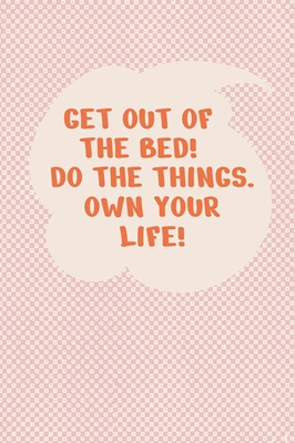 Get out of the bed! 
