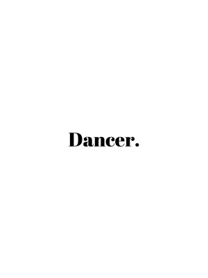 Dancer.