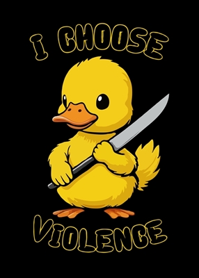 I Choose Violence Duck