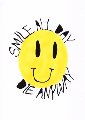 Smile all day die anyway