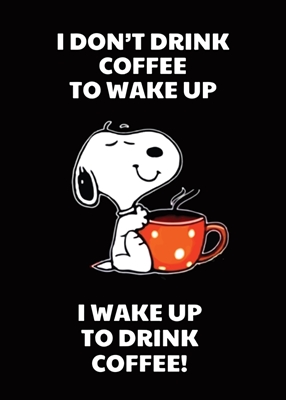 Snoopy Funny Wake Up to Drink