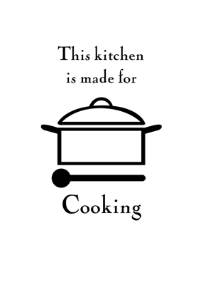 The kitchen is for cooking