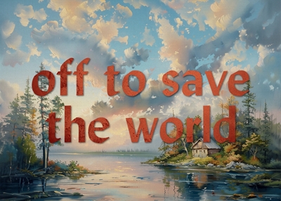 Pois pelastamaan maailma
