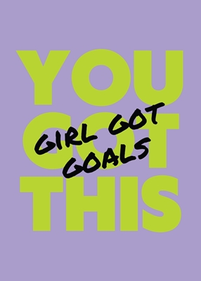 You Got This Girl Got Goals