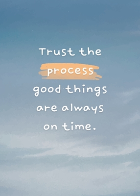 Vertrauen Sie dem Prozess