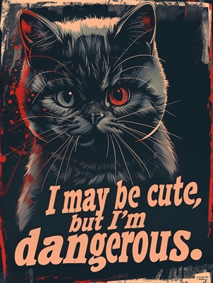 Cute But Dangerous Cat Poster