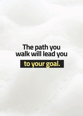 The Path To Your Goal