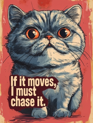 Chase Instinct Cat Poster Fun