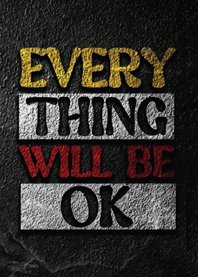 Everything Will Be Ok Motivati