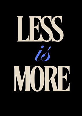 LESS is MORE