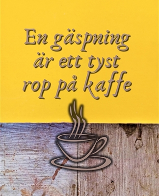 Et gjesp, et stille rop etter kaffe