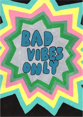 Bad vibes only