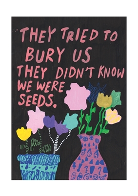 They didn't know we were seeds