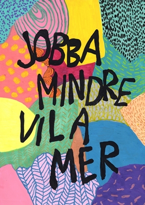 Jobba mindre, vila mer