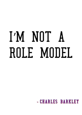I'm not a role model poster