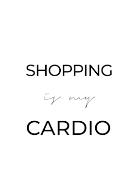 Shopping er min cardio plakat