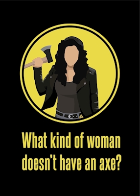 What kind of woman doesn't axe
