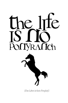 The Life Is No Ponyranch