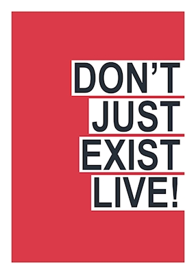 Ikke bare eksistere live!